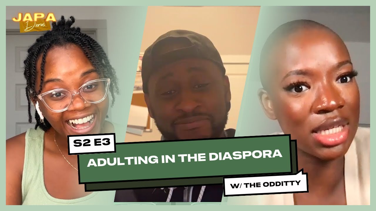 S2 E3: Adulting in the diaspora ft. @TheOdditty