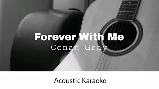 Conan Gray - Forever With Me (Acoustic Karaoke)