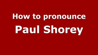 How to pronounce Paul Shorey