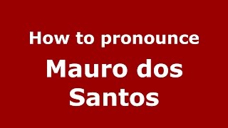 How to pronounce Mauro Dos Santos