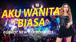 Download lagu FUNKOT -  AKU WANITA BIASA FUNKOT NEW REMIX 2025 BY DJ RERE MONIQUE mp3