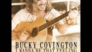 Bucky Covington - I Wanna Be That Feeling (AUDIO ONLY)