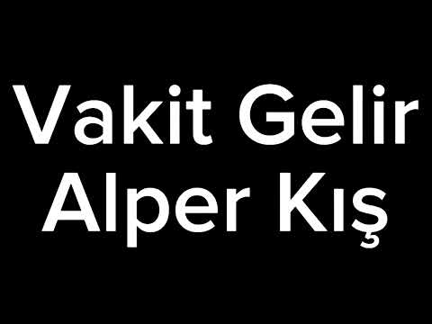 Vakit Gelir Sözleri Yazılı (Lyrics) Alper Kış