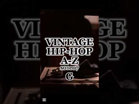 VINTAGE HIP-HOP A-Z S01E07