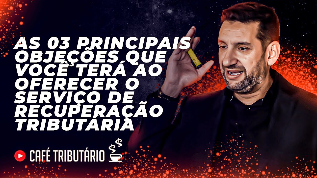 As 03 principais objeções que você terá ao oferecer o serviço de recuperação tributária