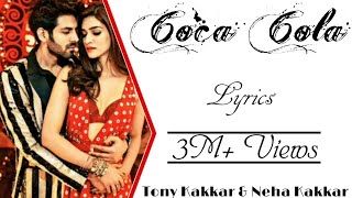 COCA COLA Full Song With Lyrics ▪ Neha Kakkar &amp; Tony Kakkar ▪ Luka Chuppi ▪ KartikAryan &amp; KritiSanon