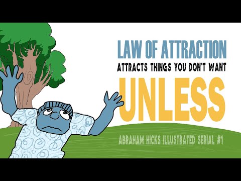 Abraham Hicks: Law of Attraction Attracts Things You Don't Want Unless...