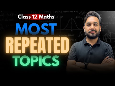 Most Repeated Topics 🔥 Class 12 Maths | Score 90+ in Maths Class 12 | CBSE Board Exam 2026 🎯
