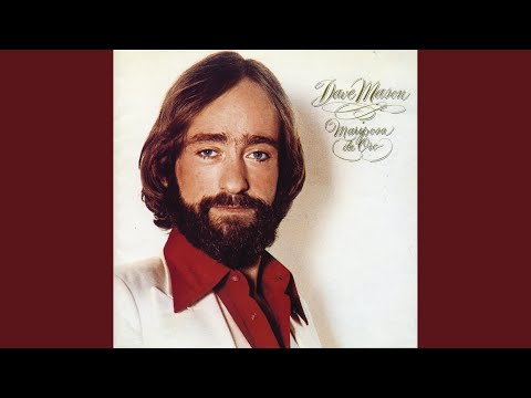 Will You Still Love Me Tomorrow by Dave Mason