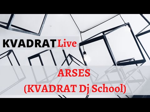 KVADRAT Live - ARSES (KVADRAT Dj School)