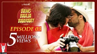 Bang Baaja Baaraat - Full Episode 03 video