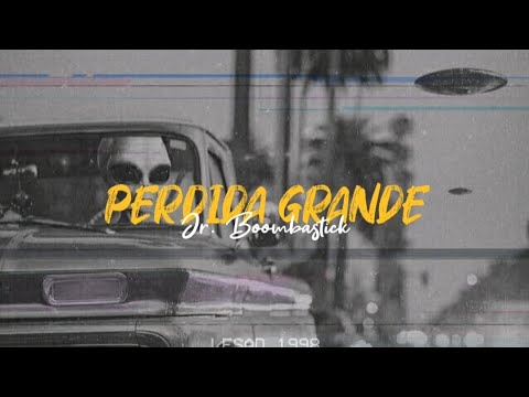 Perdida Grande - Jr. Boombastick [ Letras ]
