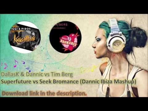 Tim Berg vs DallasK & Dannic - Seek Bromance vs Superfuture (Dannic Ibiza Mashup)