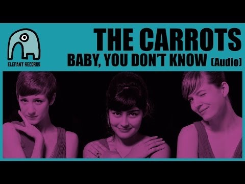 THE CARROTS - Baby, You Don't Know [Audio]