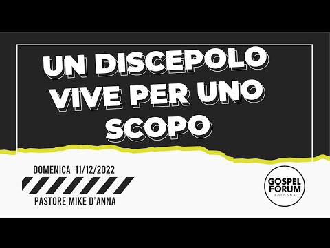 2022/12/11 "Un Discepolo vive per uno Scopo" Pastore Mike D'Anna