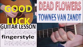 DEAD FLOWERS - TOWNES VAN ZANDT fingerstyle GUITAR LESSON