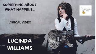 Something About What Happens_ Lyrical song by Lucinda Williams