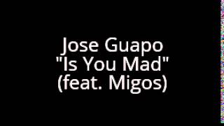 Jose Guapo "Is You Mad" (feat. Migos) [Prod. By Murda]