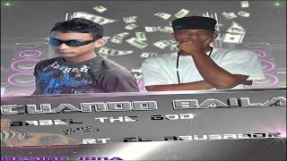 &quot;CUANDO BAILA&quot; - Babel The God Ft. RT El Abusador [Prod. By Dj Wilber El Asesino De Ritmos]