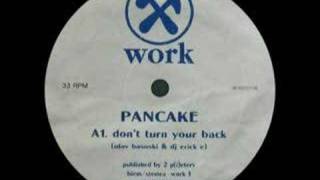 Pancake - Don't Turn Your Back On Me video