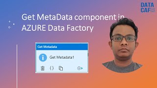 How to use Get Metadata Component in AZURE Data Factory (ADF)