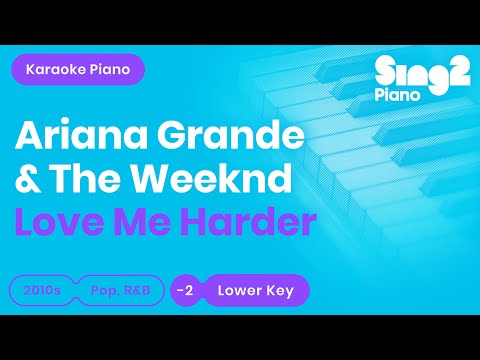 Love Me Harder (Lower Key - Piano Karaoke demo) Ariana Grande & The Weeknd