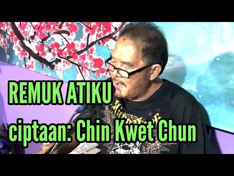 Lagu " Remuk Atiku ", oleh Chin Kwet Chun