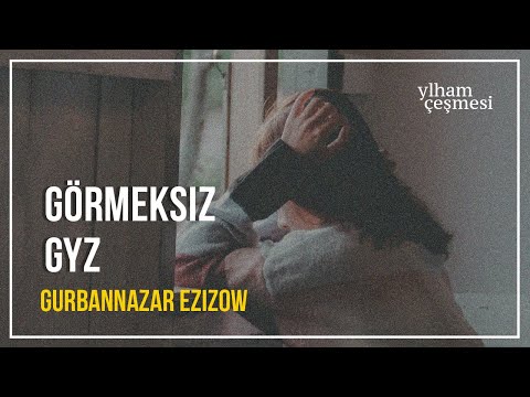 Gurbannazar Ezizow  -  Görmeksiz Gyz