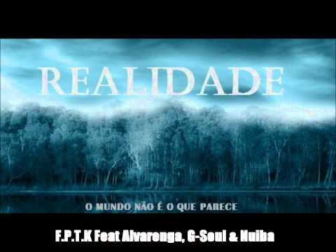 F.P.T.K Feat Alvarenga, G-Soul & Nuiba - Realidade