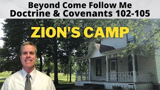 Zion's Camp: D&C 102-105, Beyond Come Follow Me