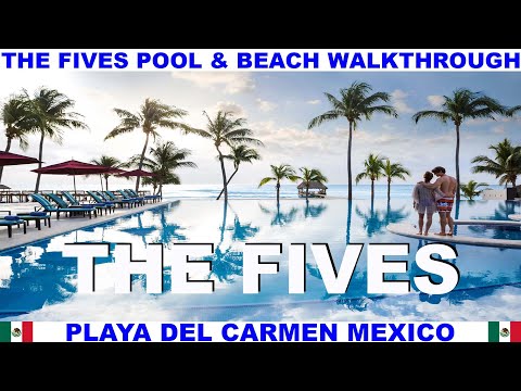 THE FIVES BEACH HOTEL AND RESIDENCES POOL AND BEACH WALKTHROUGH - PLAYA DEL CARMEN - RIVIERA MAYA