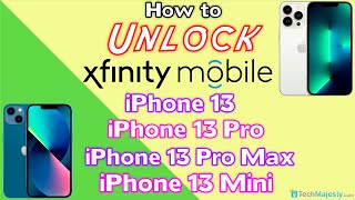 How to Unlock Xfinity iPhone 13, iPhone 13 Pro, iPhone 13 Pro Max, and iPhone 13 Mini to Any Carrier