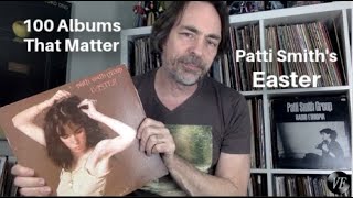 100 Albums That Matter - Easter by the Patti Smith Group