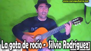 Como tocar - La gota de rocío -  Silvio Rodríguez