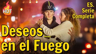 Deseos en el Fuego【ES. - Serie Completa】#drama