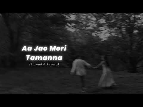 Aa Jao Meri Tamanna - (Slowed & Reverb) | Javed Ali | Nostalgic