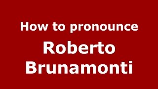 How to pronounce Roberto Brunamonti