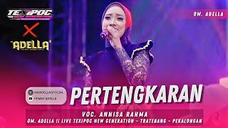 Download lagu PERTENGKARAN - ANNISA RAHMA || ADELLA LIVE  TEXIPOC NEW GENERATION - TRATEBANG - PEKALONGAN mp3