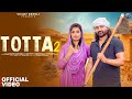 Totta 2 टोटा 2 Official Video Viicky Badoli Ruba Khan Mahi P Tarun P New Haryanvi Songs 2025