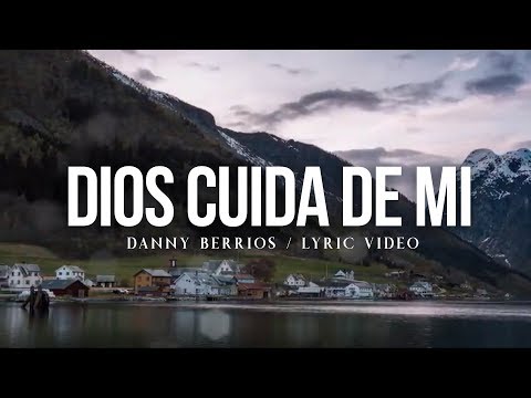 Danny Berrios - Dios cuida de mí (Lyric Video)