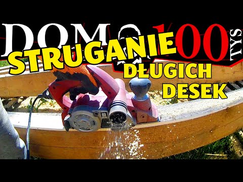 ►Struganie drewna, struganie długich desek, strugiem elektrycznym. Jak to robić? Dom za 100 tys #112