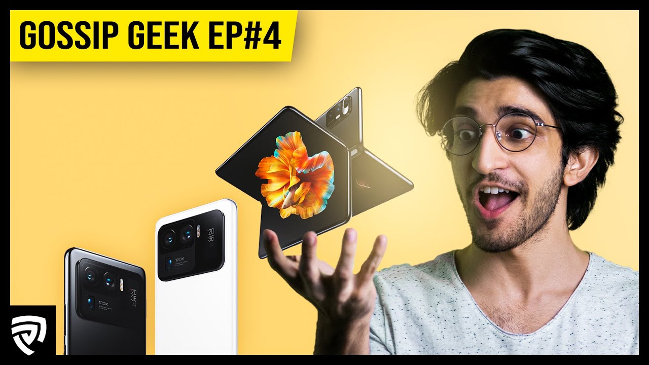 Xiaomi Mi 11 ULTRA, Mi 11 Lite, Mi 11i, Mi Mix Fold and More! | Gossip Geek EP#4
