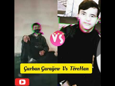 Gurban Garayew Vs ToreHan [ Duel _ Battle ]