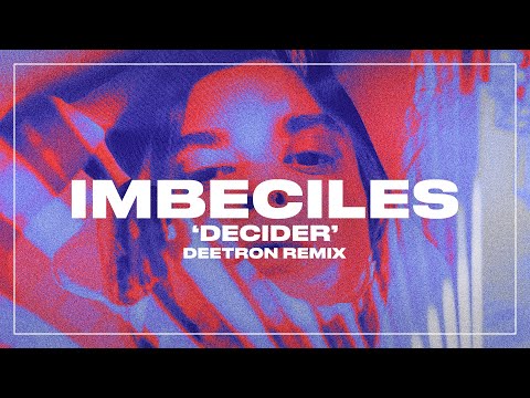 The Imbeciles - Decider (Deetron Remix)