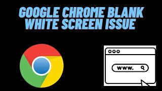 How to Fix Google Chrome Blank White Screen Issue on Windows