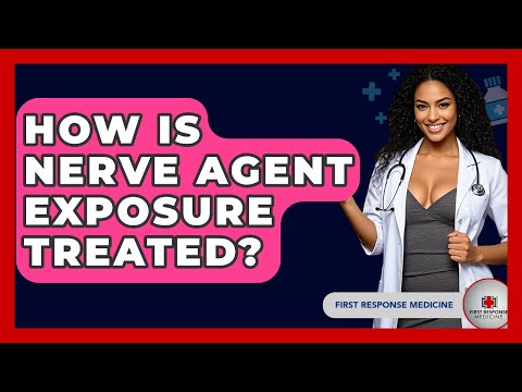 How Is Nerve Agent Exposure Treated? - First Response Medicine