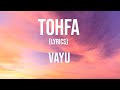 Tohfa Vayu Lyrics Sony Music India Tohfa Vayu Lyrics