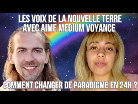Les Voix de la Nouvelle Terre avec Aimé Médium Voyance