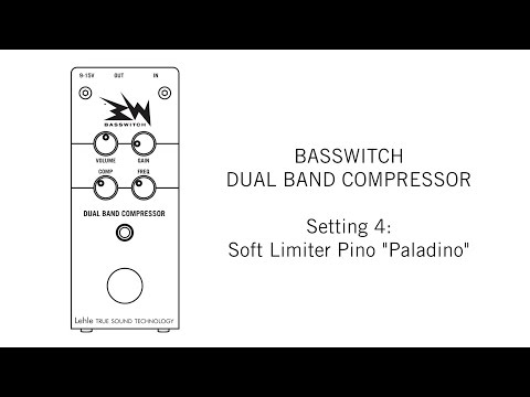 BASSWITCH DUAL BAND COMPRESSOR Setting 4: Soft Limiter "Pino Paladino"