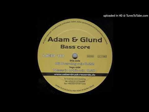 Adam & Glund - Bass Core (Dj Overdog Mix)